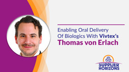Enabling Oral Delivery Of Biologics With Vivtex's Thomas von Erlach