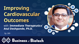Improving Cardiovascular Outcomes With Immediate Therapeutics' Atul Deshpande, Ph.D. Improving Cardiovascular Outcomes With Immediate Therapeutics' Atul Deshpande, Ph.D.