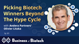 Picking Biotech Winners Beyond The Hype Cycle With Andera Partners' Olivier Litzka