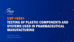 SP <665>: Testing Of Plastic Components And Systems Used In Pharmaceutical Manufacturing