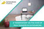 A “Dissertation” On The State Of Tech Transfer In Outsourcing