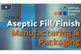 Aseptic fill finish mfg and pack