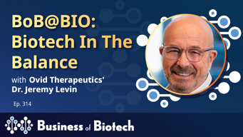 BoB@BIO: Biotech In The Balance With Ovid Therapeutics' Dr. Jeremy Levin