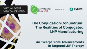 The Conjugation Conundrum: The Realities of Conjugated LNP Manufacturing