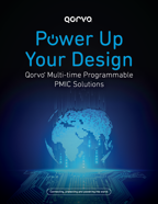 Power Up Your Design: Multi-Time Programmable PMIC Solutions Qorvo - Power Up Your Design