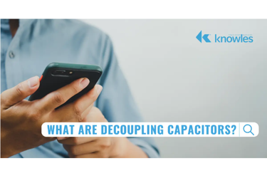 Knowles - decoupling capacitors