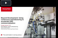 Beyond Development Using Continuous Manufacturing To Accelerate OSD Commercialization