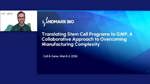 Translating Stem Cell Programs To GMP