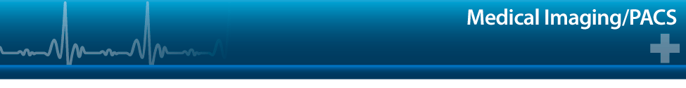 Medical Imaging - PACS Medical Imaging - PACS