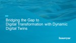 Bridging The Gap To Digital Transformation With Dynamic Digital Twins