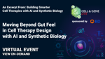 Moving Beyond Gut Feel in Cell Therapy Design with AI and Synthetic Biology