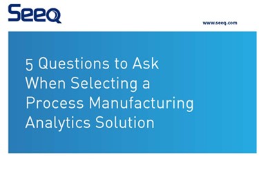 5 Questions To Ask Before Selecting A Process Data Analytics Solution