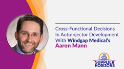 Cross-Functional Decisions In Autoinjector Development with Windgap Medical's Aaron Mann