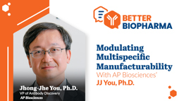 Modulating Multispecific Manufacturability With AP Biosciences’ JJ You, Ph.D.
