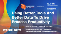 Using Better Tools And Better Data To Drive Process Productivity