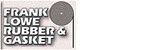 Frank Lowe Rubber & Gasket Co., Inc. Frank Lowe Rubber & Gasket Co., Inc.
