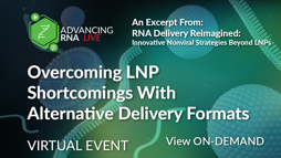 Overcoming LNP Shortcomings With Alternative Delivery Formats