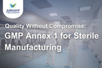 Quality Without Compromise GMP Annex 1 for Sterile Manufacturing 