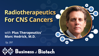 Radiotherapeutics For CNS Cancers With Plus Therapeutics' Marc Hedrick, M.D.