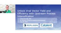 Unlock Viral Vector Yield And Efficiency With Upstream Intensification Unlock Viral Vector Yield And Efficiency With Upstream Intensification
