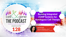 Building Integrated cGMP Systems for Autologous Cell Therapies with MassGen's Tatyana Matveeva, Ph.D.
