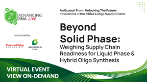 Beyond Solid Phase: Weighing Supply Chain Readiness for Liquid Phase & Hybrid Oligo Synthesis