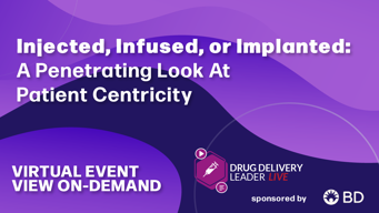 Injected, Infused, or Implanted: A Penetrating Look At Patient Centricity