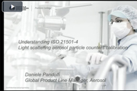 Understanding ISO 21501-4 – Particle Counter Calibration Understanding ISO
