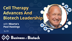 Cell Therapy Advances And Biotech Leadership With Nkarta's Paul Hastings