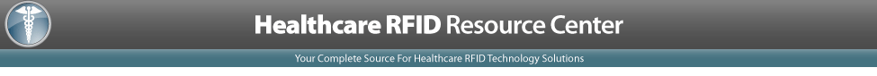 Healthcare RFID Resource Center. Healthcare RFID Solutions