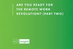 Are You Ready For The Remote Work Revolution? (Part Two)