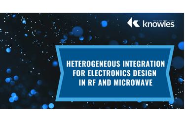 Knowles - Heterogeneous Integration