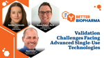 Validation Challenges Facing Advanced Single-Use Technologies