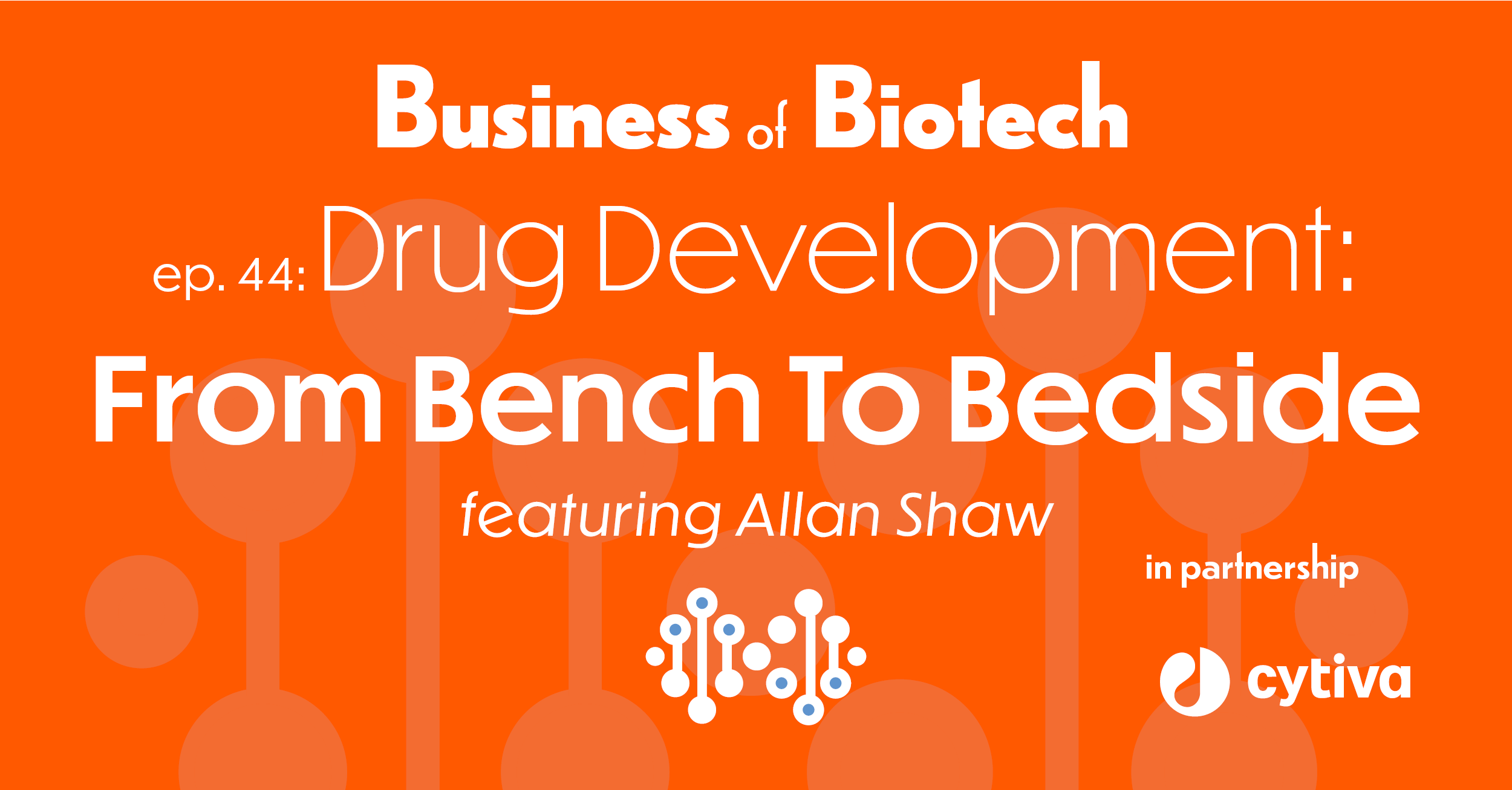 Drug Development From Bench To Bedside With Allan Shaw