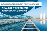 IoT  An Ideal Technology to Revolutionize Sewage Treatment and Management