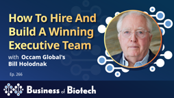 How To Hire And Build A Winning Executive Team With Occam Global's Bill Holodnak