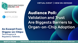 Audience Poll: Validation and Trust Are Biggests Barriers to Organ on Chip Adoption
