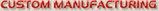 Custom Manufacturing Custom Manufacturing