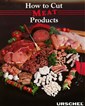 Guide to Cutting Meat Products Guide to Cutting Meat Products