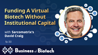 Funding A Virtual Biotech Without Institutional Capital With Sarcomatrix's David Craig
