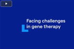 Facing Challenges In Gene Therapy Development