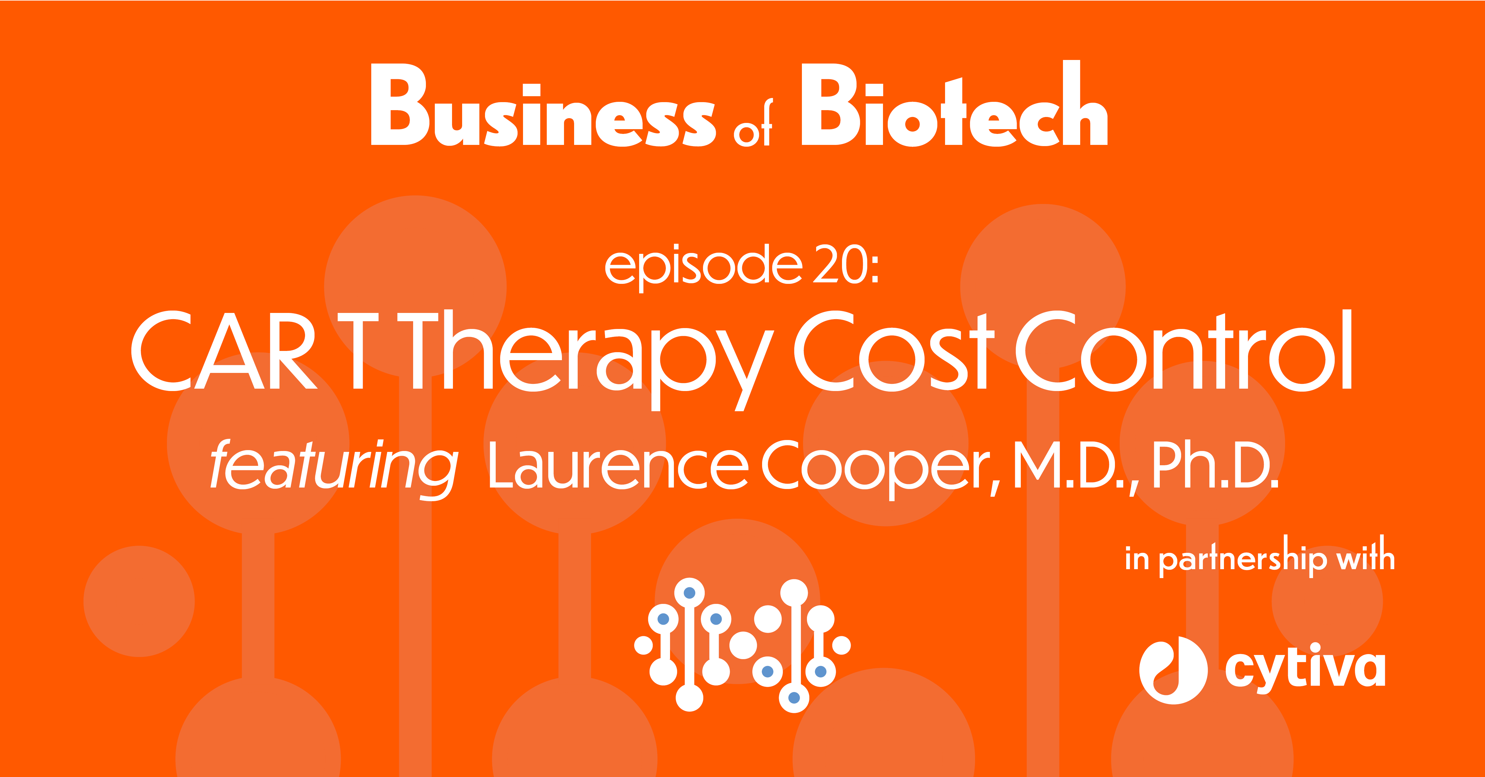 CAR T Therapy Cost Control With Laurence Cooper MD PhD