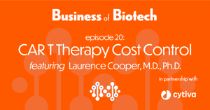 CAR T Therapy Cost Control With Laurence Cooper, M.D., Ph.D. 20_09_BusBiotech_Social_episode20