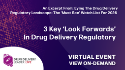 3 Key 'Look Forwards' In Drug Delivery Regulatory