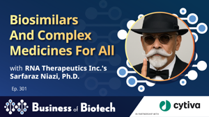 Biosimilars And Complex Medicines For All With RNA Therapeutics' Sarfaraz Niazi, Ph.D.