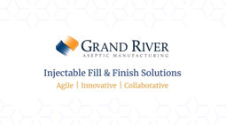 Grand River Aseptic Manufacturing Capabilities Update April 2026: Fill/Finish