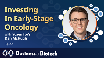 Investing In Early-Stage Oncology With Yosemite's Dan McHugh