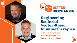 Engineering Bacterial Vector-Based Immunotherapies With OS Therapies’ Paul Romness and Robert Petit, Ph.D.