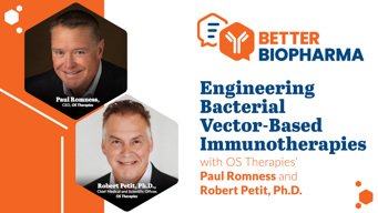 Engineering Bacterial Vector-Based Immunotherapies With OS Therapies’ Paul Romness and Robert Petit, Ph.D.