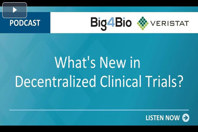 What's New In Decentralized Clinical Trials veristat big4bio podcast thumb